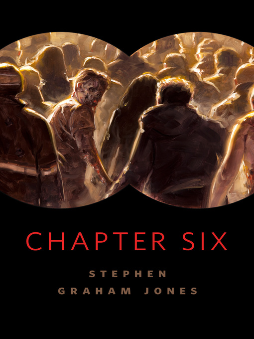 Title details for Chapter Six by Stephen Graham Jones - Available